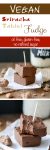 Sriracha tahini fudge