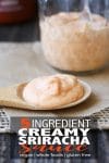 5 ingredients creamy sriracha sauce