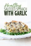 This healthy sautéed spinach with garlic is an easy way to spruce up any meal. Five simple ingredients come together to give a side with loads of flavor! #ad #vegansides #easyvegetarianrecipes