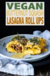 Ultra rich and creamy vegan butternut squash lasagna roll ups will hit the spot like nothing else! The perfect rich flavor rolled into a veggie filled meal. #veganitalian #vegancomfortfood