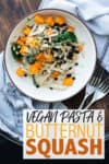 This pasta with roasted butternut squash uses an amazing combination of flavors that will switch up your boring pasta routine. Bonus that it's so easy! #veganpasta #vegetarianmeals