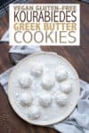 A Greek butter cookie that's vegan, gluten-free and with a healthier butter free option. Both Kourabiedes versions are incredible and Greek dad approved! #greekrecipes #vegancookies