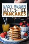 Overlay text on vegan gluten-free pancakes with a photo of a stack of them on a plate