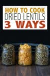 Lentils are a fantastic and wholesome food. They are so versatile and delicious. This ultimate guide on how to cook lentils is a must have for every cook! #driedbeans #lentilrecipes