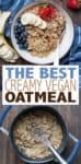 Looking for the perfect way to start your day? This vegan oatmeal recipe is the ultimate creamy delicious choice and it comes together in mere minutes! #veganbreakfastrecipes #easymeals