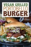 Weather you grill, bake or pan fry, these vegan portobello mushroom burgers are loaded with flavor and a perfect burger alternative! Easy and customizable! #veganburger #grillingrecipes