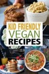 Collage of a variety of kid friendly vegan meals with text overlay