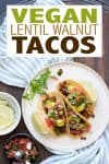 Overlay text about tacos on a photo of three lentil walnut tacos topped with salsa