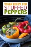 Overlay text on stuffed peppers and a photos of the peppers on a grey plate