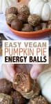 Collage of a bowl of pumpkin energy balls and one with a bite out with text overlay