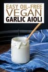 Overlay text on vegan garlic aioli and a photo of some in a jar