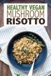 Overlay text on vegan mushroom risotto with a photo of it in a dark blue bowl