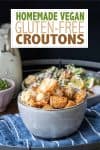 Overlay text on homemade croutons with a photo of them in a grey bowl