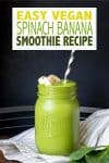 Overlay text on spinach banana smoothie with a photo of the smoothie in a jar