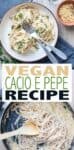 Overlay text on vegan cacio e pepe pasta with a collage of it being made and the final result