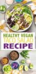 Overlay text on vegan taco salad with a collage of ingredients to make it and the final product