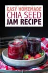 Overlay text on homemade chia seed jam with a photo of three jars of jam on a plate