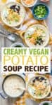 Collage on the steps to make creamy potato soup with a final photo fully loaded with toppings and overlay text