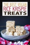 Overlay text on vegan rice krispie treats with a pile of them on a grey plate