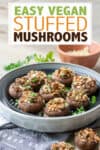 Overlay text on vegan stuffed mushrooms with a photo of the mushrooms on a grey plate