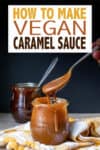 Overlay text on vegan caramel sauce with the caramel dripping off a spoon over a jar