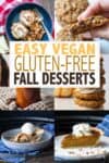 A collage of 6 different fall flavored desserts with overlay text on vegan gluten-free fall desserts