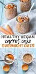 Overlay text on a collage of carrot cake overnight oats and the ingredients being mixed in a bowl