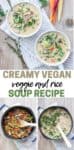 A collage of creamy wild rice soup with veggies in bowls, veggies sauteeing in a pot and the soup in the pot with overlay text.
